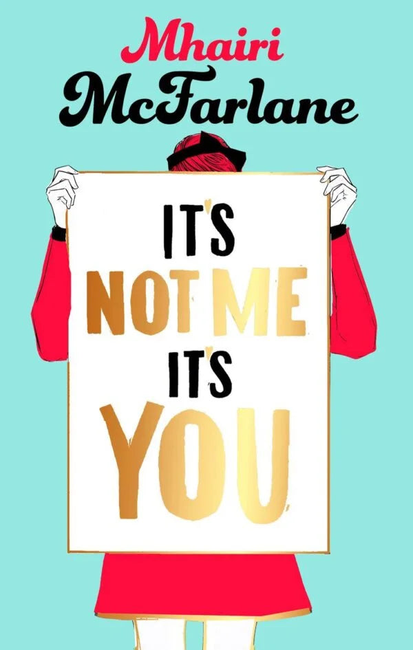 It’s Not Me, It’s You By Mhairi McFarlane