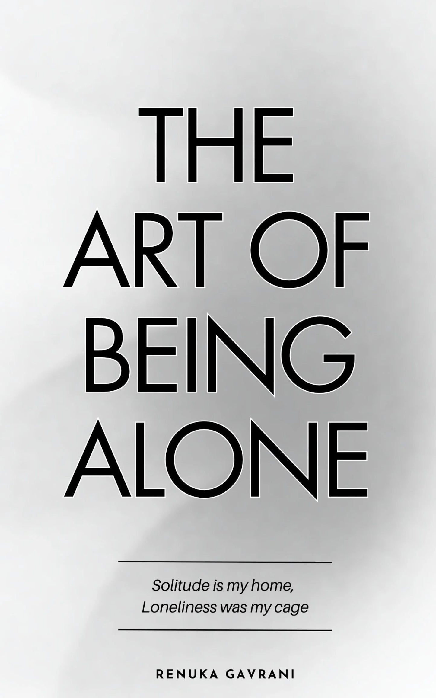 The Art of Being ALONE By Renuka Gavrani