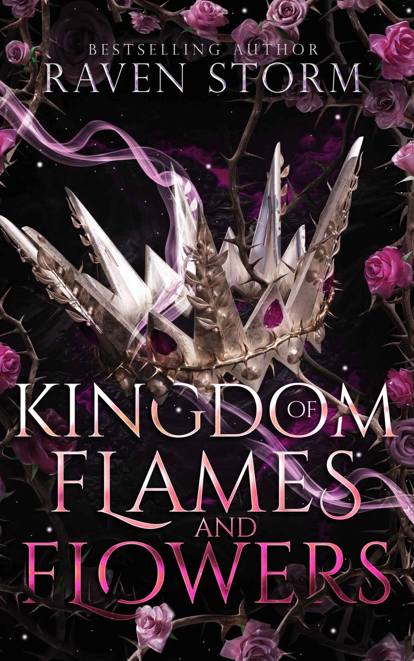 Kingdom of Flames & Flowers By Raven Storm