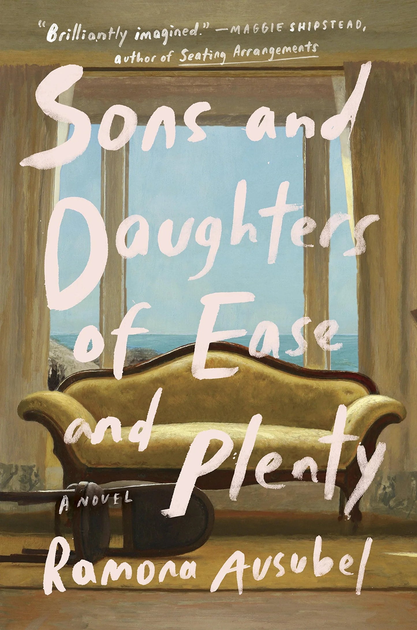 Sons and Daughters of Ease and Plenty By Ramona Ausubel