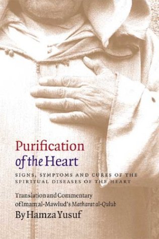 Purification of the Heart By Hamza Yusuf (Translation & Commentary)