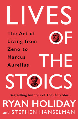 Lives of the Stoics By Ryan Holiday