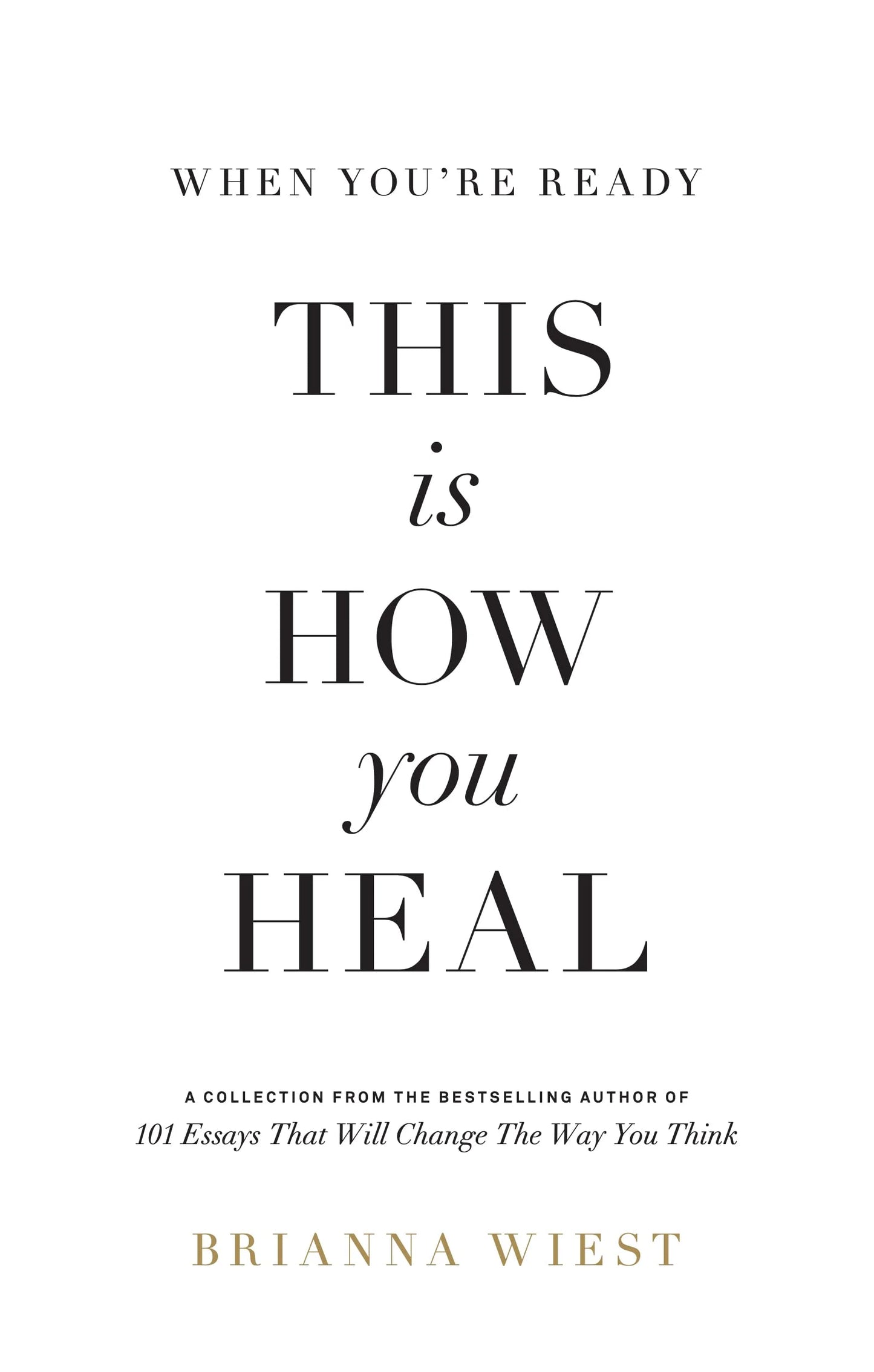 When You’re Ready, This Is How You Heal By Brianna Wiest