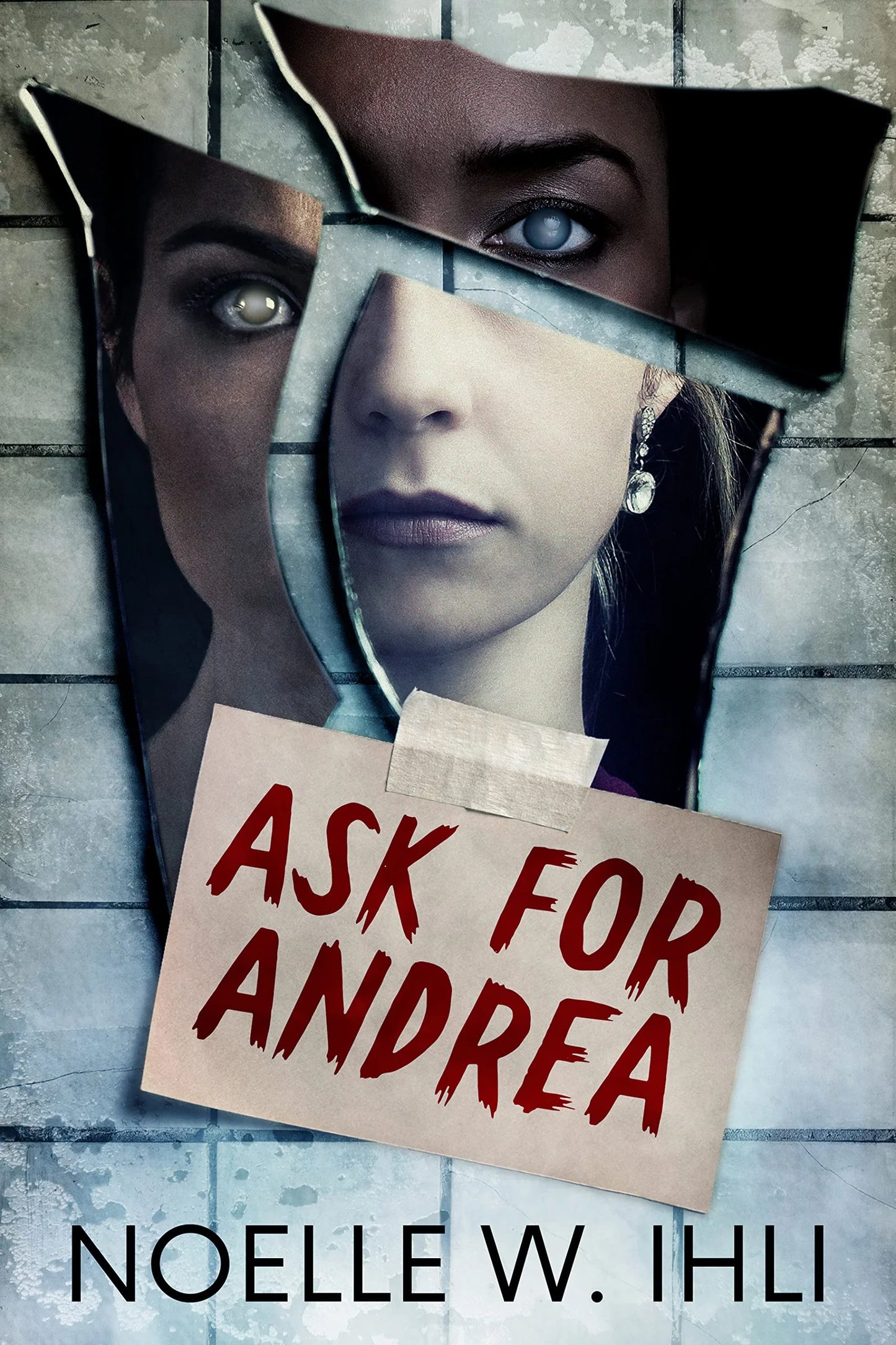 Ask for Andrea By Noelle W. Ihli