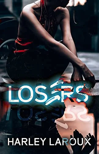 Losers: Part I By Harley Laroux