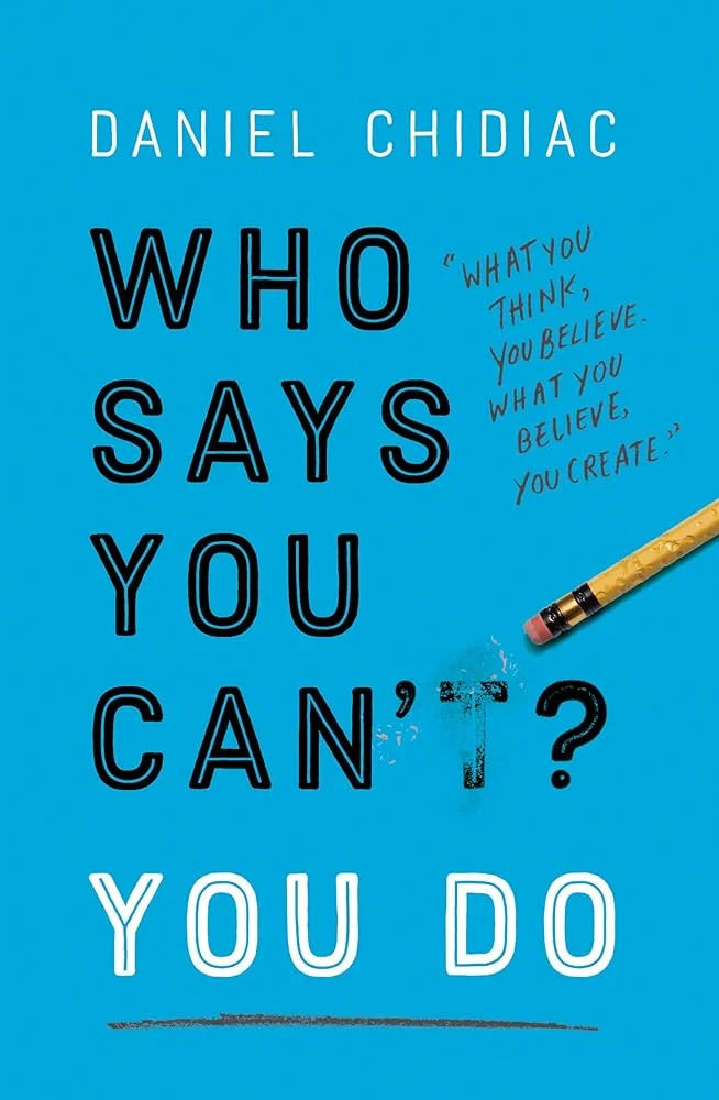 Who Says You Can’t? YOU DO By Daniel Chidiac