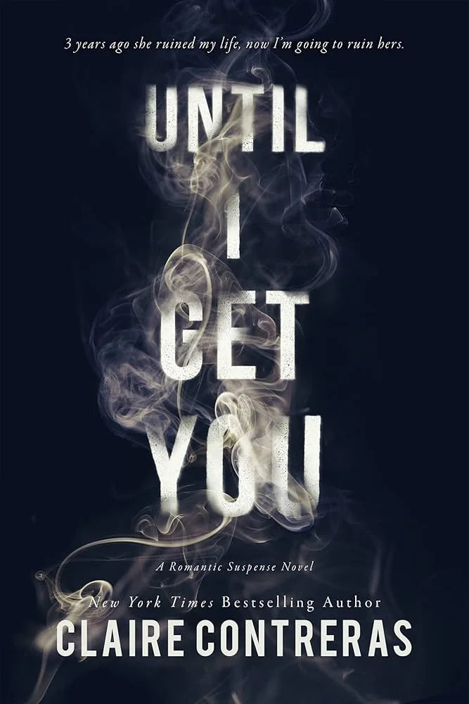 Until I Get You By Claire Contreras