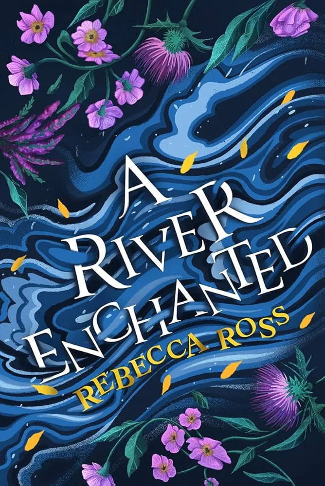 A River Enchanted By Rebecca Ross