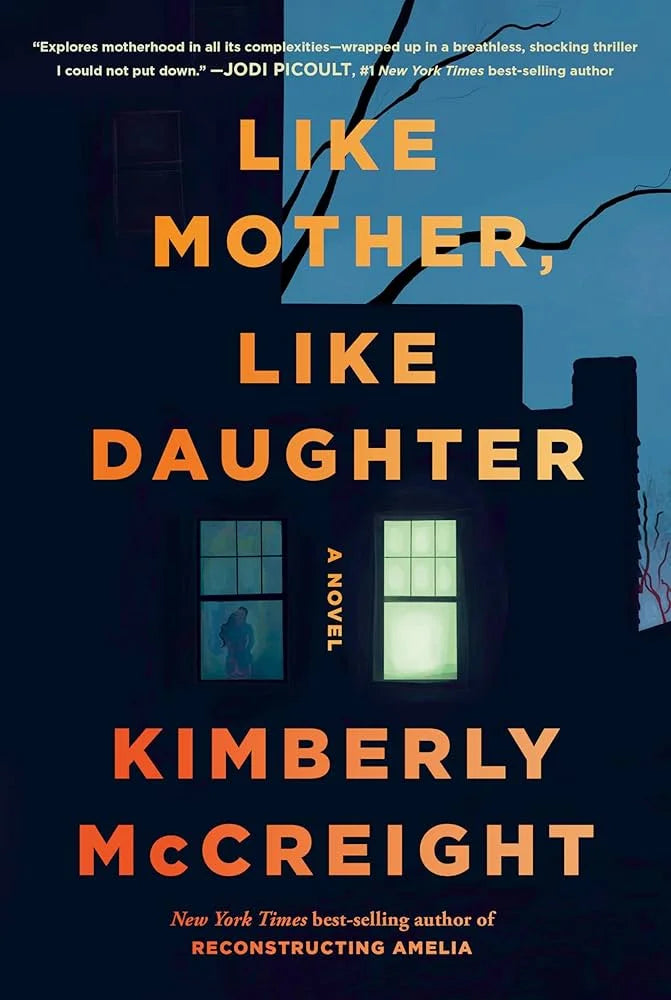 Like Mother, Like Daughter By Kimberly McCreight