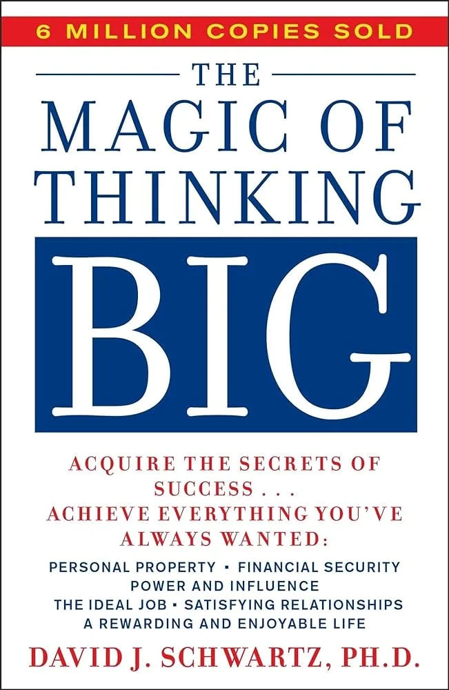 The Magic of Thinking Big By David J. Schwartz