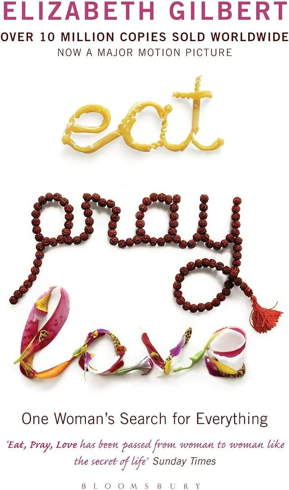 Eat, Pray, Love By Elizabeth Gilbert