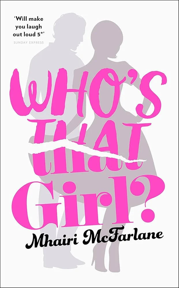 Who’s That Girl? By Mhairi McFarlane