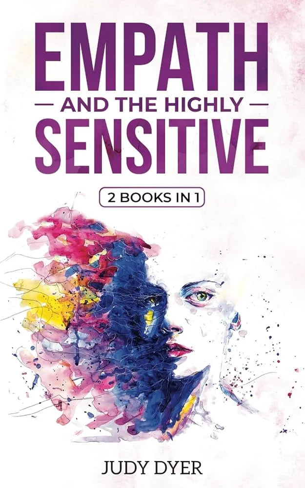 Empath and The Highly Sensitive: 2 in 1 Bundle By Judy Dyer