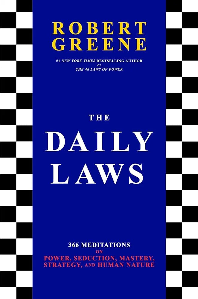 The Daily Laws: 366 Meditations on Power, Seduction, Mastery, Strategy and Human Nature By Robert Greene