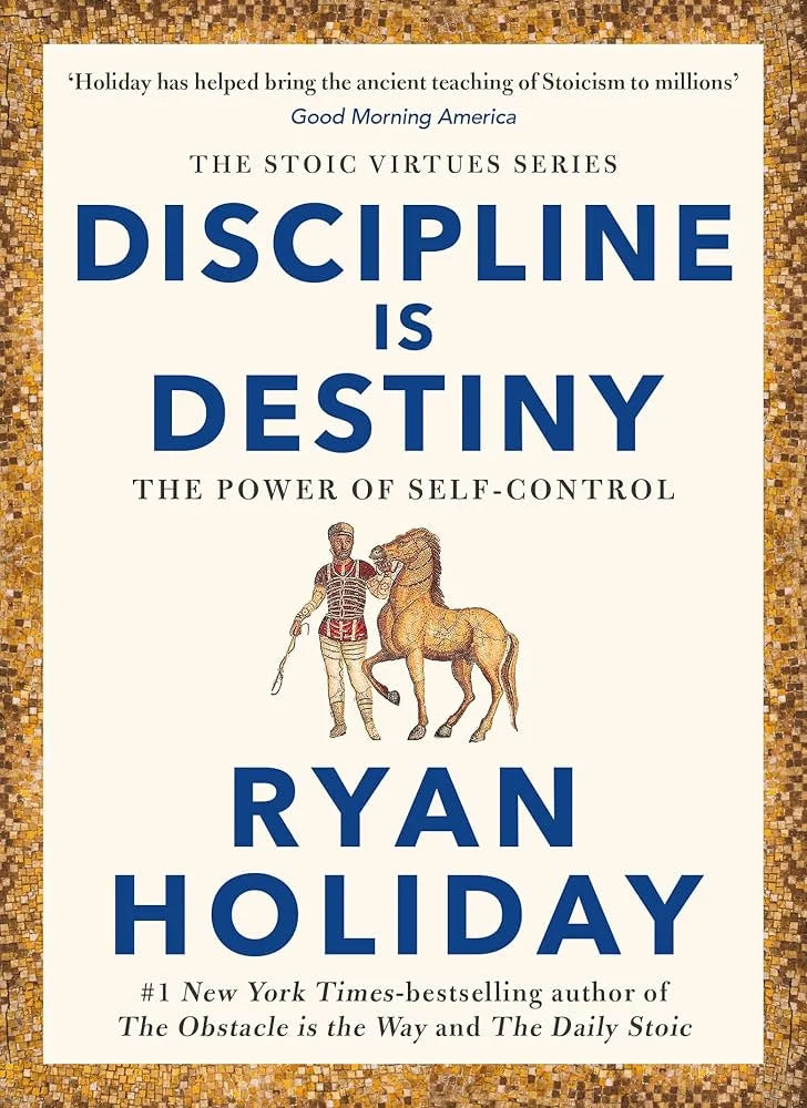 Discipline Is Destiny By Ryan Holiday