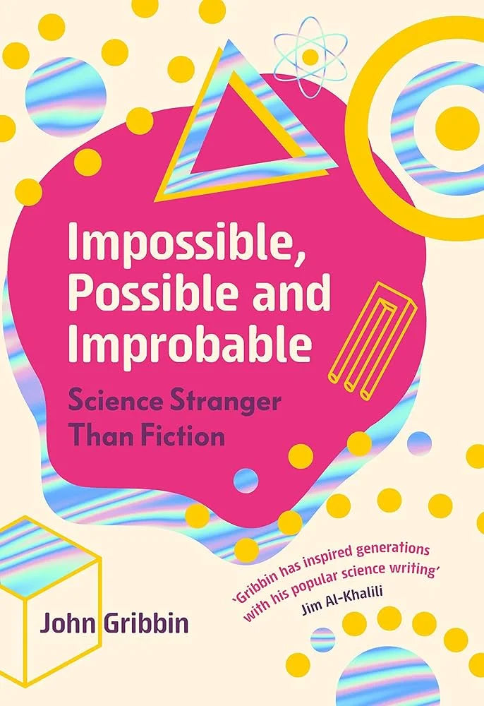 Impossible, Possible, and Improbable By John Gribbin