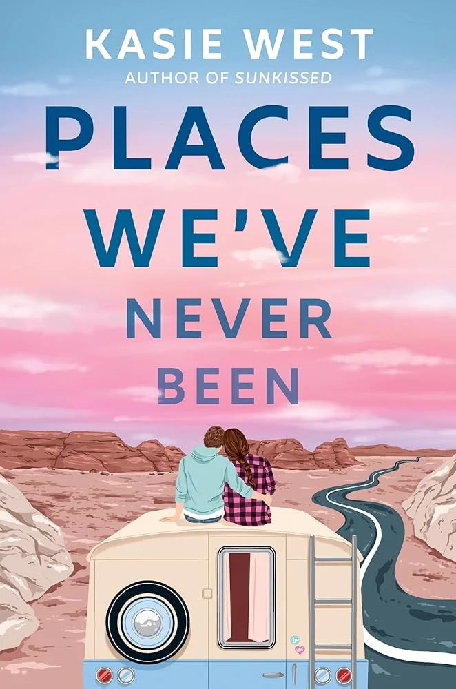 Places We’ve Never Been By Kasie West