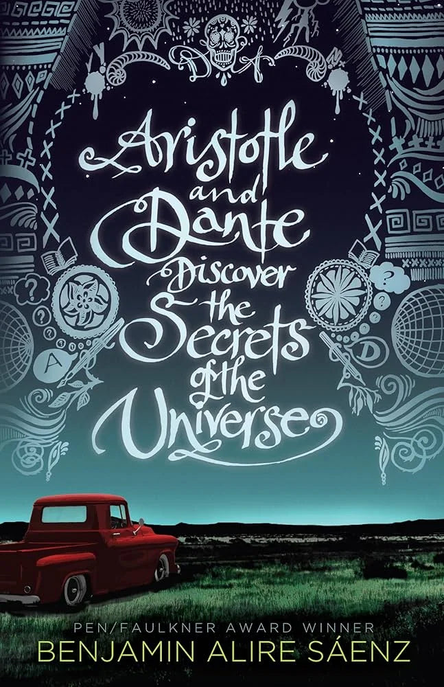 Aristotle and Dante Discover the Secrets of the Universe By Benjamin Alire Sáenz