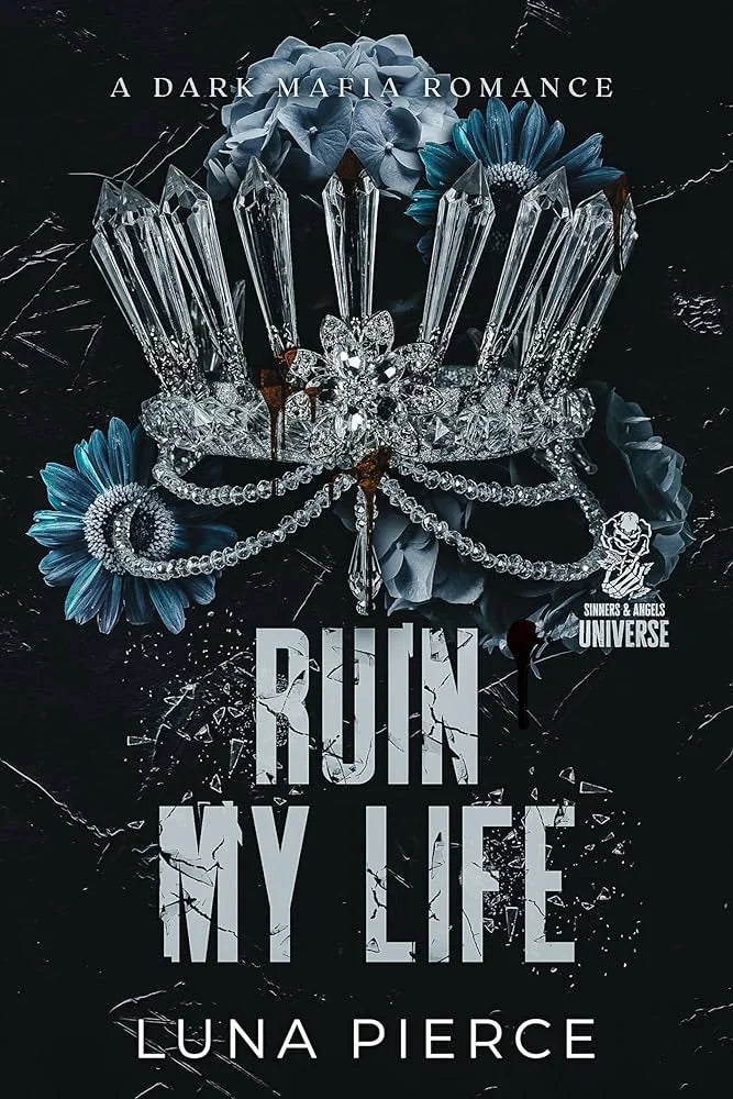 Ruin My Life (Sinners and Angels) By Luna Pierce
