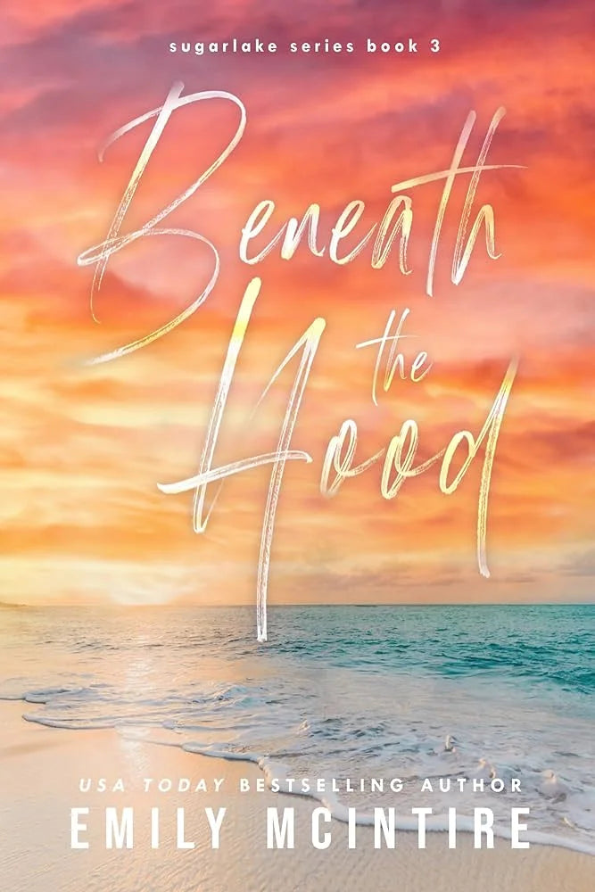 Beneath the Hood By Emily McIntire