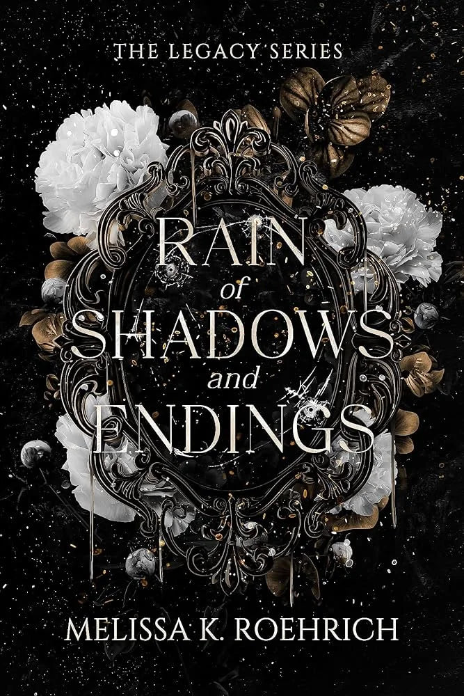 Rain of Shadows and Endings By Melissa K. Roehrich