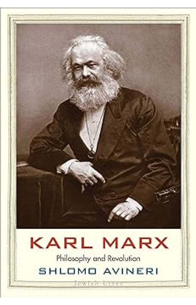 Karl Marx Philosophy and Revolution By: Shlomo Avineri