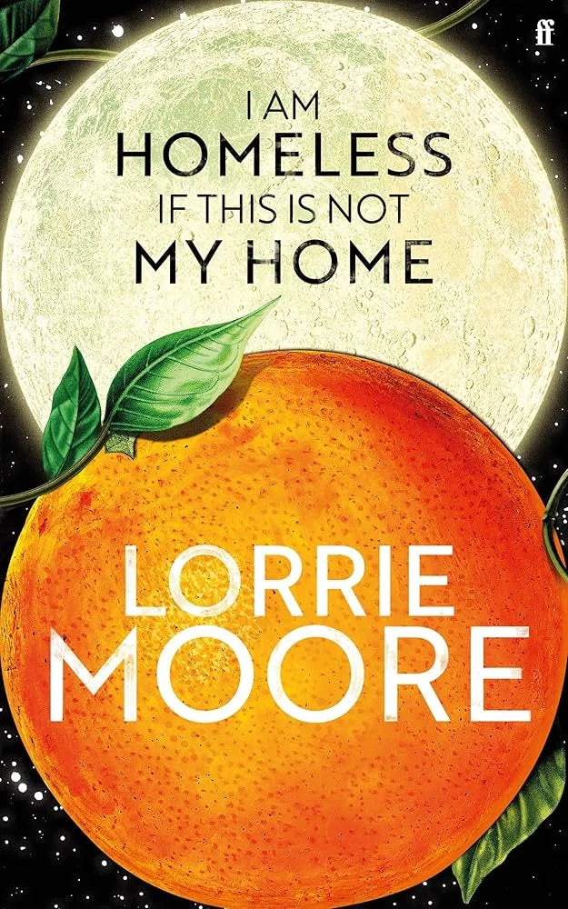 I Am Homeless If This Is Not My Home By Lorrie Moore