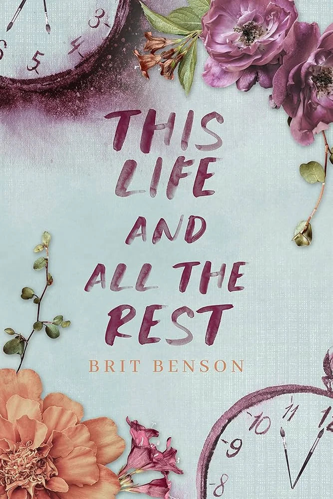 This Life and All the Rest By Brit Benson