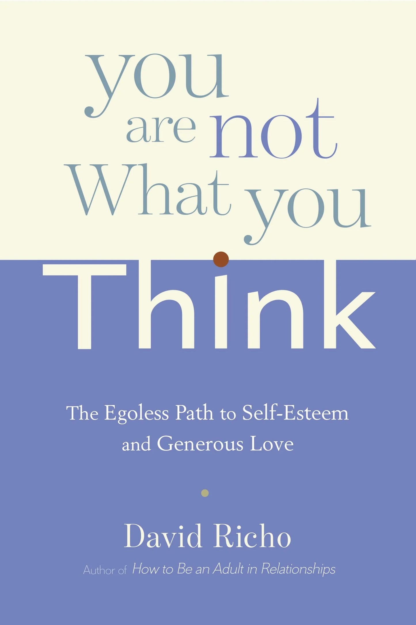 You Are Not What You Think By David Richo