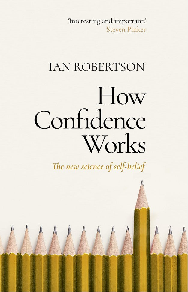 How Confidence Works - The new science of self-belief By: Ian Robertson