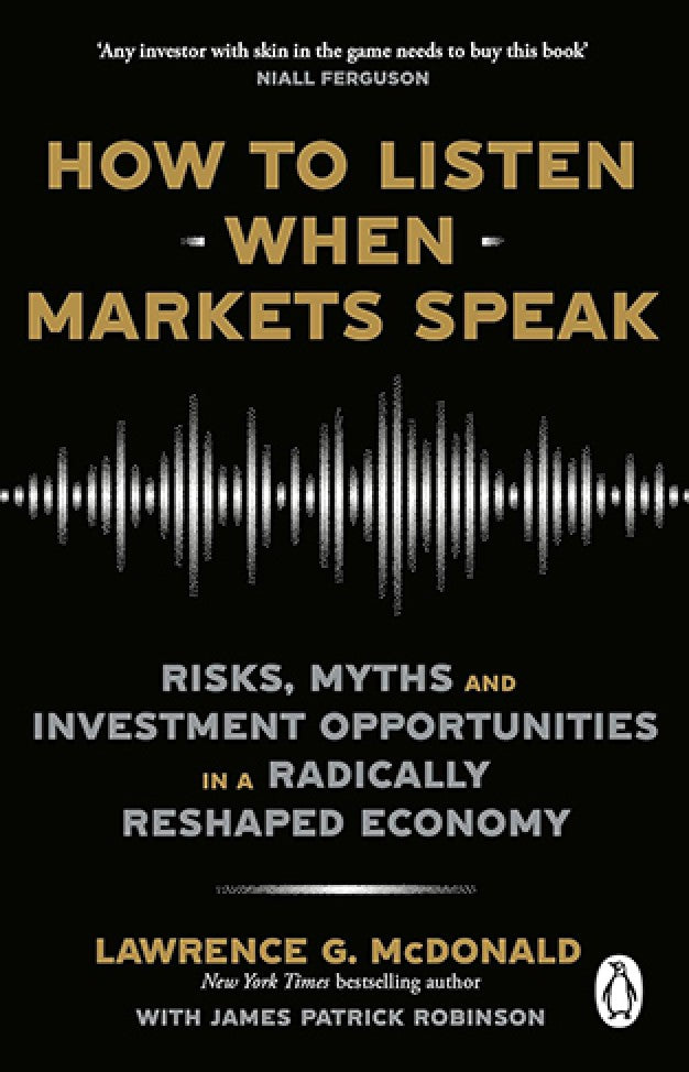 How to Listen When Markets Speak By: Lawrence McDonald