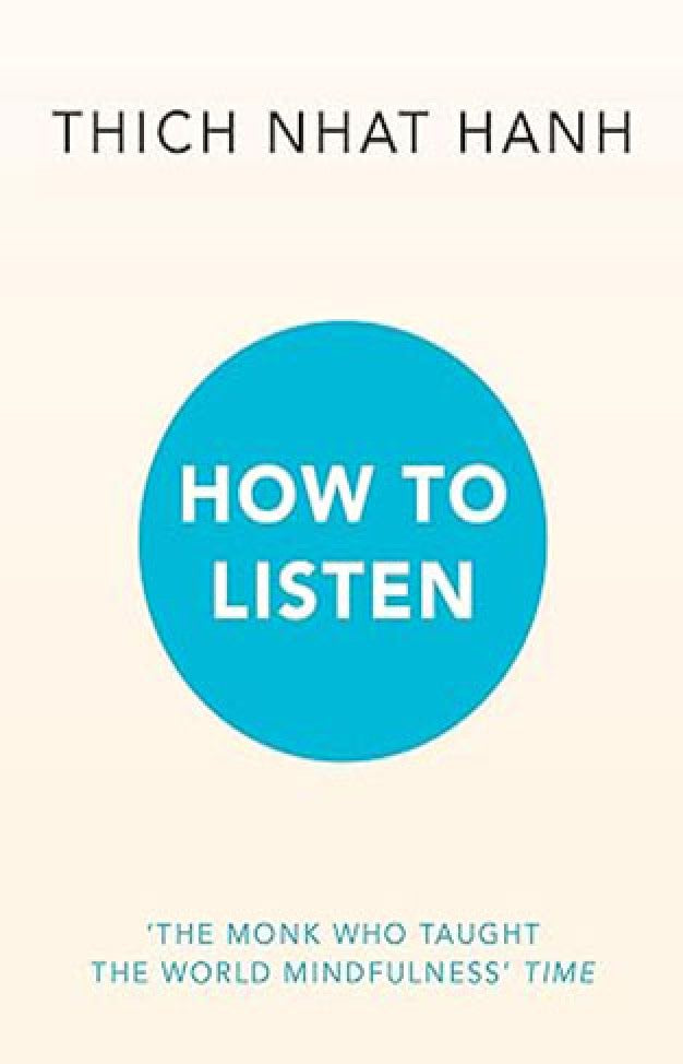 How to Listen By: Thich Nhat Hanh