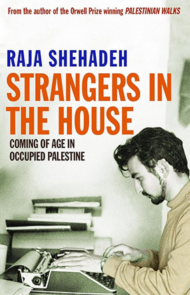Strangers in the House By: Raja Shehadeh