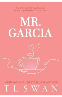Mr. Garcia by T.L. Swan