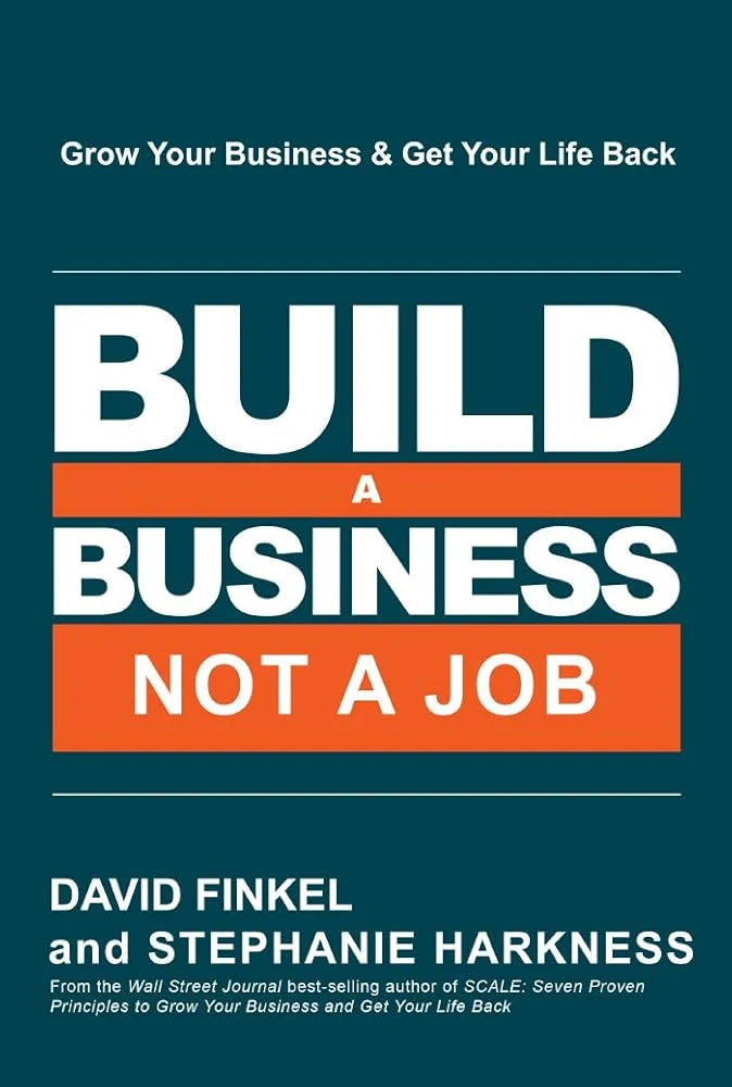 Build a Business, Not a Job By David Finkel
