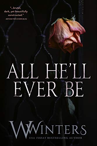 All He’ll Ever Be (Merciless #1-4) by W. Winters
