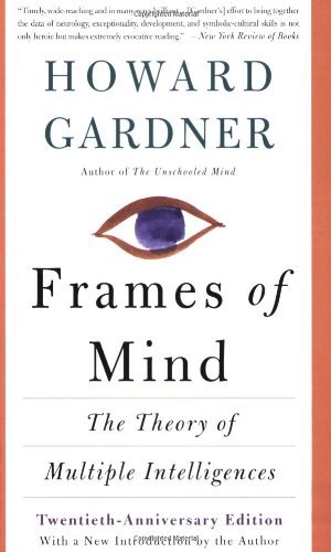 Frames Of Mind: The Theory Of Multiple Intelligences by Howard Gardner