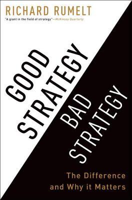 Good Strategy Bad Strategy by Richard P. Rumelt