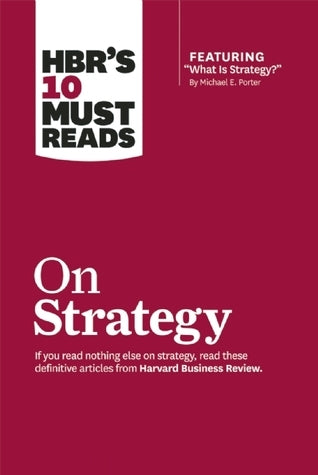 HBR’s 10 Must Reads on Strategy by Michael E. Porter