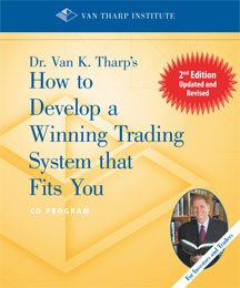 How To Develop A Winning Trading System That Fits You by Van K. Tharp