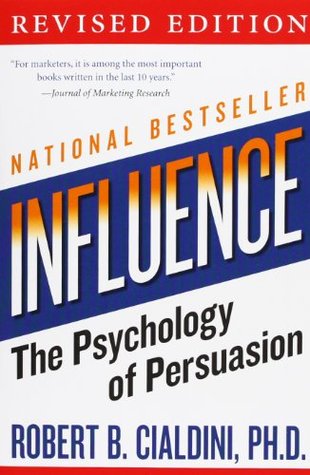Influence: The Psychology of Persuasion by Robert B. Cialdini