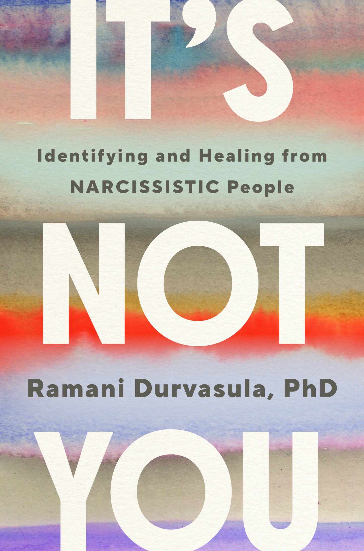 Its Not You Identifying and Healing from Narcissistic People by Ramani Durvasula