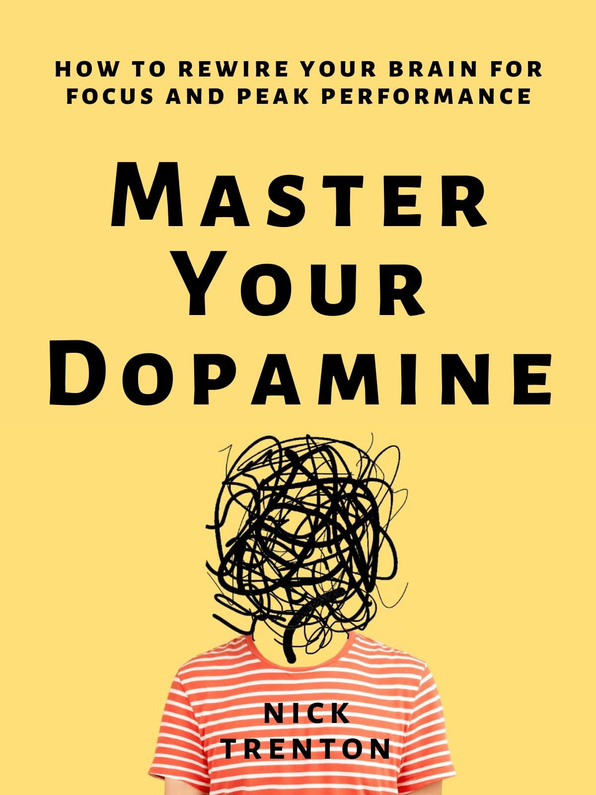 Master Your Dopamine: How to Rewire Your Brain for Focus and Peak Performance by Nick Trenton