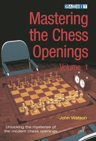 Mastering the Chess Openings: Unlocking the Mysteries of the Modern Chess Openings, Volume 1