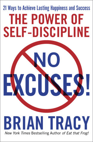 No Excuses! The Power of Self-Discipline by Brian Tracy
