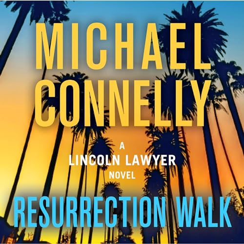 Resurrection Walk (The Lincoln Lawyer, #7; Harry Bosch Universe, #37) by Michael Connelly