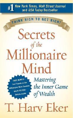 Secrets of the Millionaire Mind by T. Harv Eker
