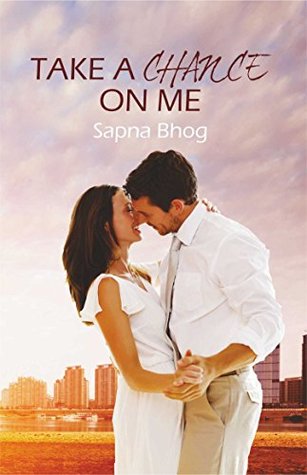 Take a Chance on Me by Sapna Bhog