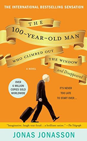 The 100-Year-Old Man who Climebed out the Window by Jonas Jonasson