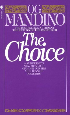 The Choice: A Surprising New Message of Hope by Og Mandino